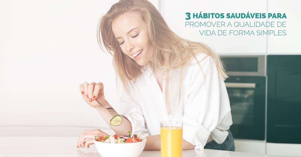 Read more about the article 3 Hábitos saudáveis para promover a qualidade de vida de forma simples