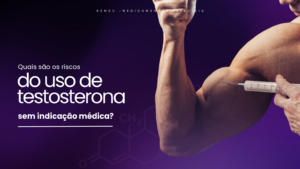 os riscos do uso de testosterona sem indicação médica